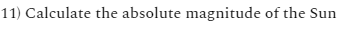 11) Calculate the absolute magnitude of the Sun