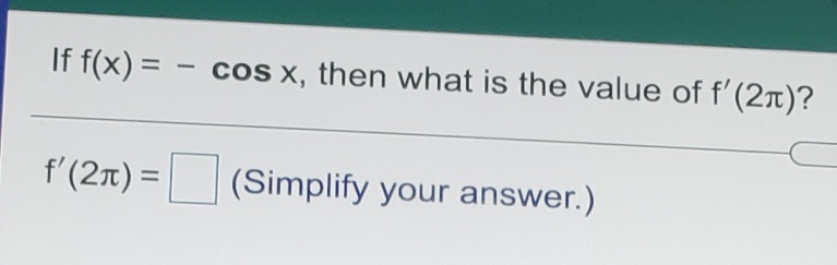 If f(x) =
cos x, then what is the value of f'(2x)?
f'(2t) =
(Simplify your answer.)
