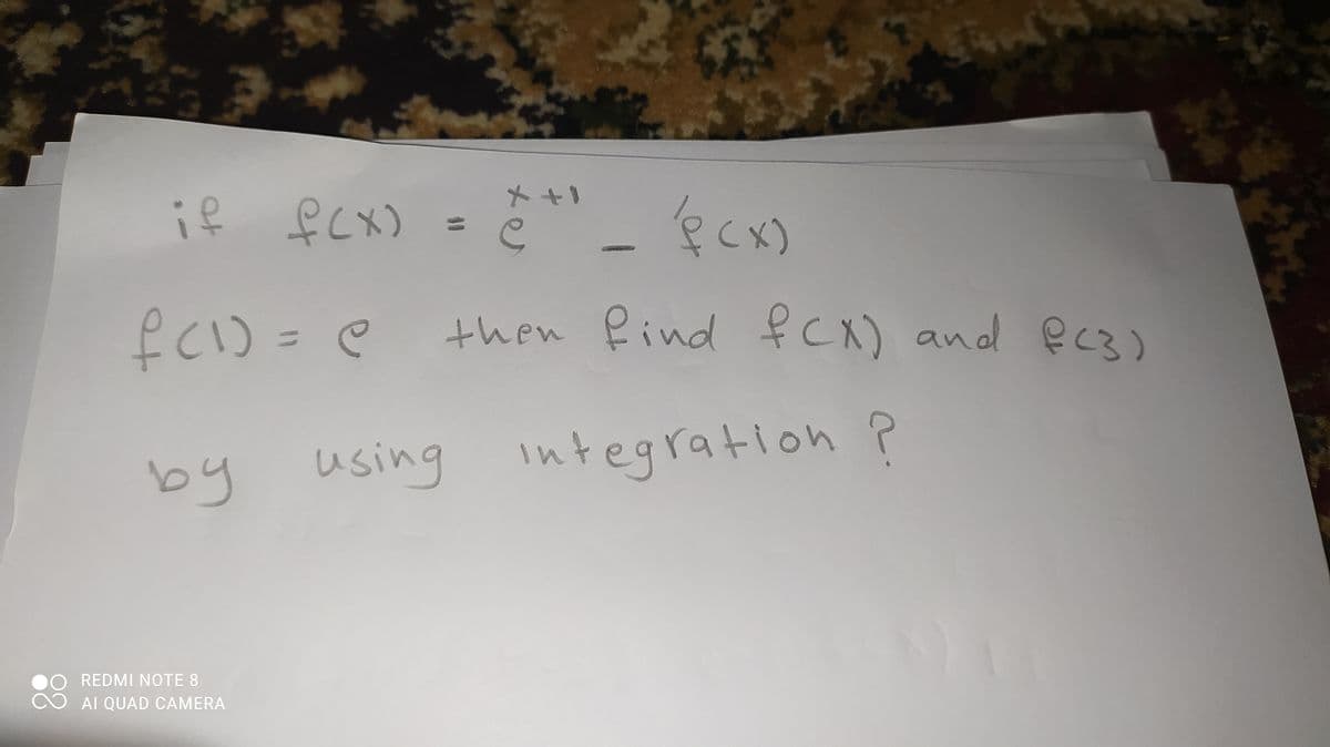 メ+
(メフ)
then Pind fcx) and ec3)
Cx)
f(1)=
%3D
by
using
integration ?
REDMI NOTE 8
AI QUAD CAMERA
