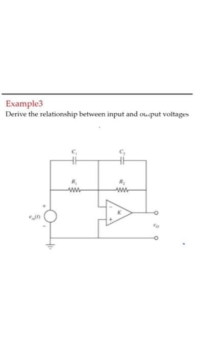 Example3
Derive the relationship between input and ou put voltages
www