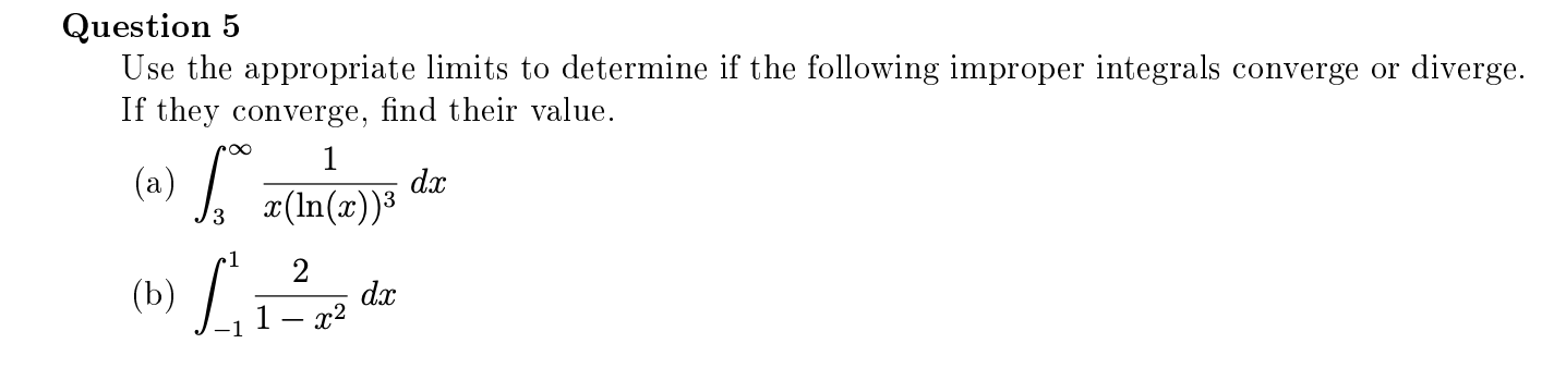 Use the appropriate limits to determine if the following improper integrals converge or diverge.
If they converge, find their value.
1
(a) «(In(x))*
dx
