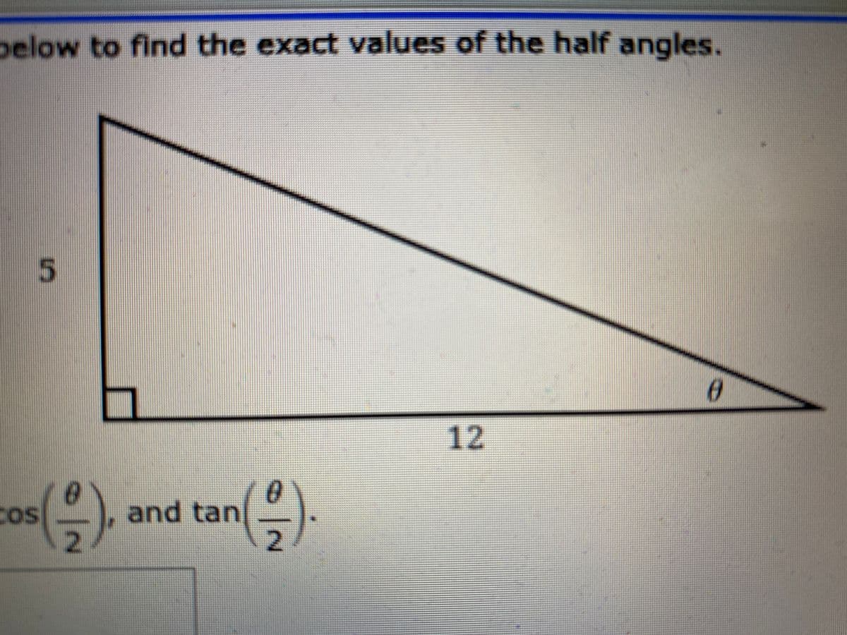below to find the exact values of the half angles.
12
and tan
2.
()
COS
2.
