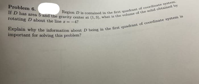 Problem 6.
rotating D about the line z = -4?
important for solving this problem?
