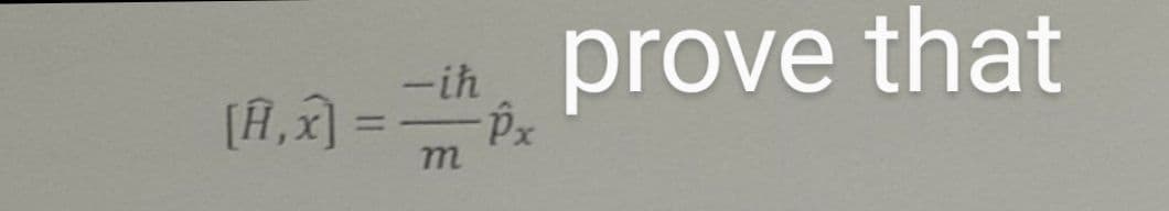 [Â‚x] =
-ih
m
-Îx
prove that