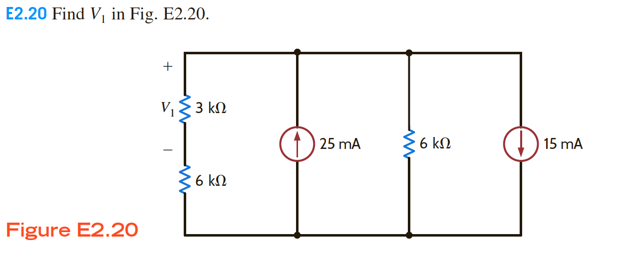 E2.20 Find V in Fig. E2.20.
+
Vi 3 kN
25 mA
6 kN
15 mA
6 kN
Figure E2.20
