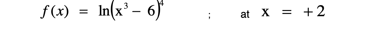 f(x)
In(x² – 6)'
at X =
+2
