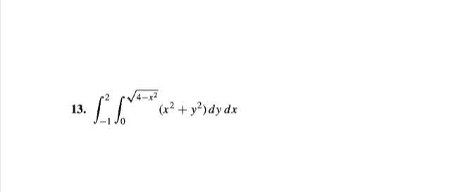 13.
(x² + y²)dy dx
