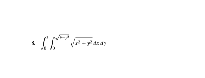 8.
Vx2 + y² dx dy
