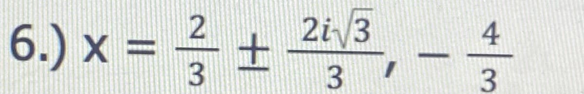 6.) x = - +
2i 3
4
3
3.
