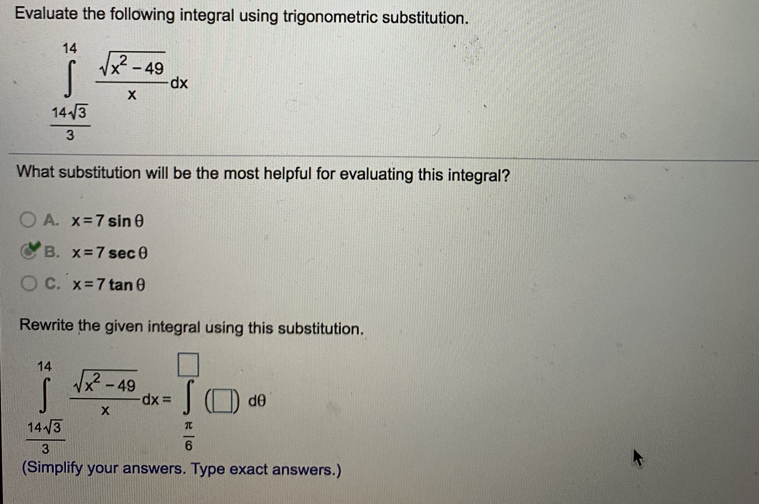 Evaluate the following integral using trigonometric substitution.
14
2-49
dx
143
