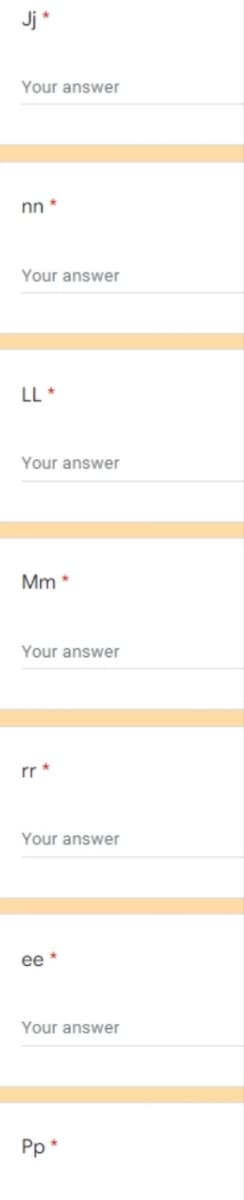 Jj *
Your answer
nn *
Your answer
LL *
answer
Mm *
Your answer
rr *
Your answer
ee *
Your answer
Pp
