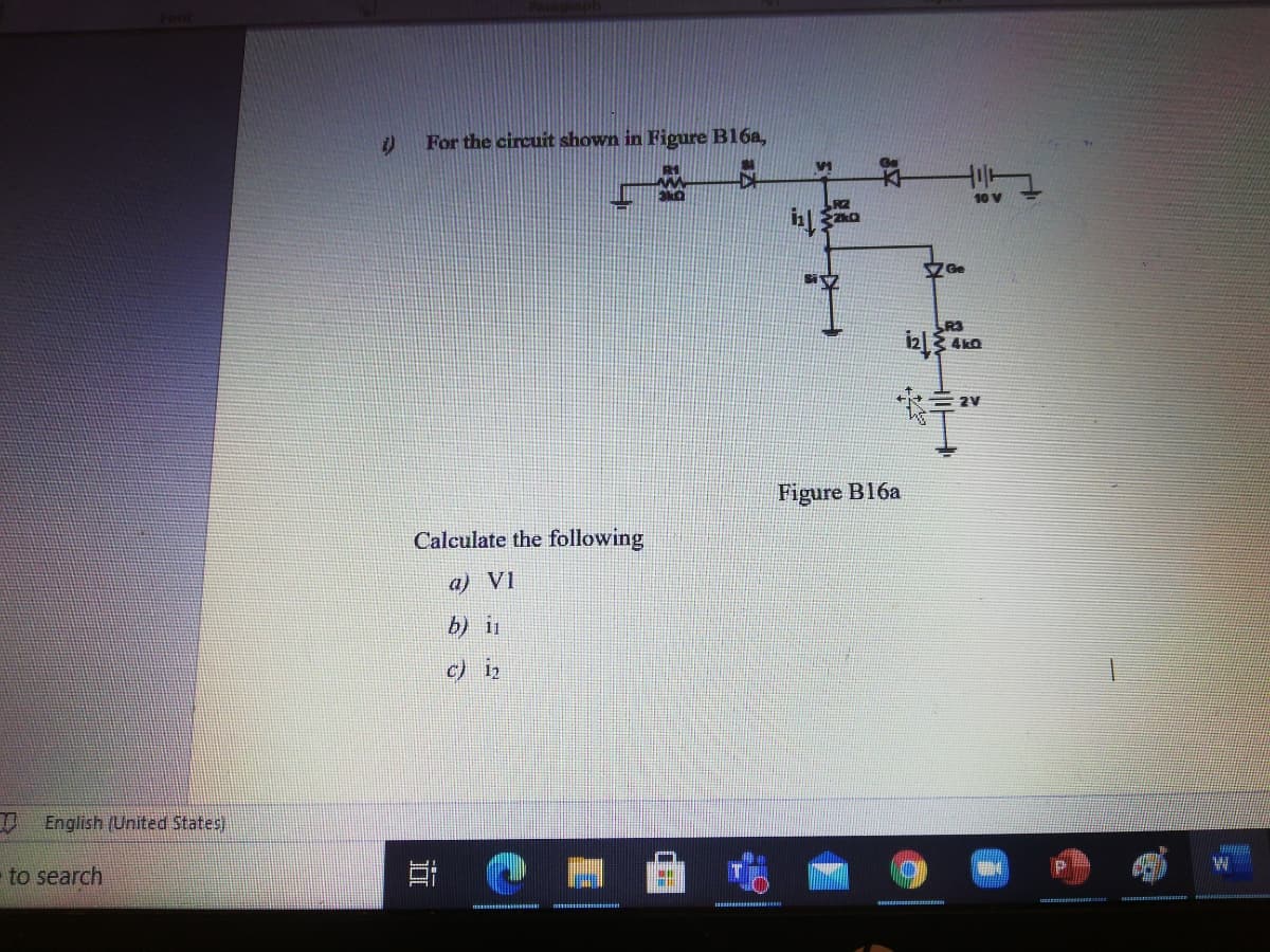 For the circuit shown in Figure B16a,
ZGe
R3
Figure B16a
Calculate the following
a) VI
b) i
c) 12
English (United States)
to search
