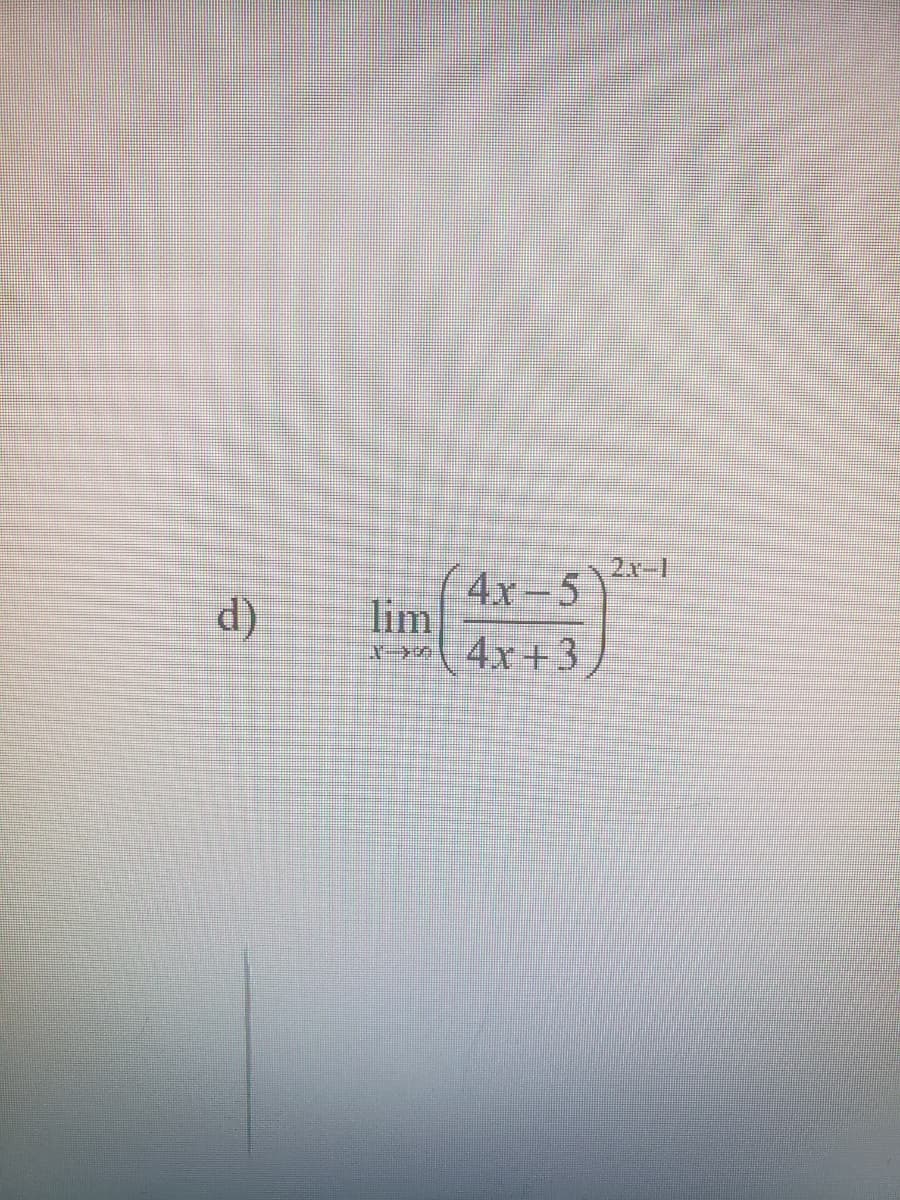 2x-1
4x-5
lim
4x+3)
d)
