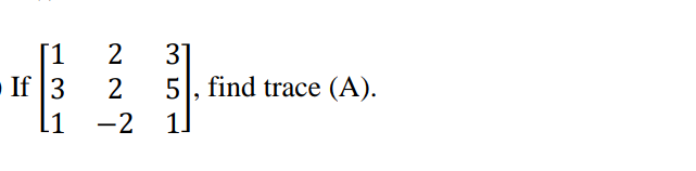 [1
If 3
31
5, find trace (A).
1.
11
-2
|
