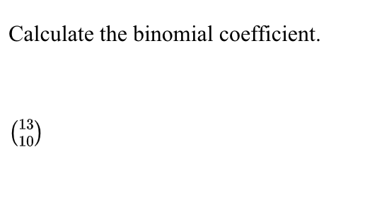 Calculate the binomial coefficient.
(13'
