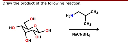 Draw the product of the following reaction.
CH3
H2N
но
CH3
но
HO
NaCNBH4
он
OH
