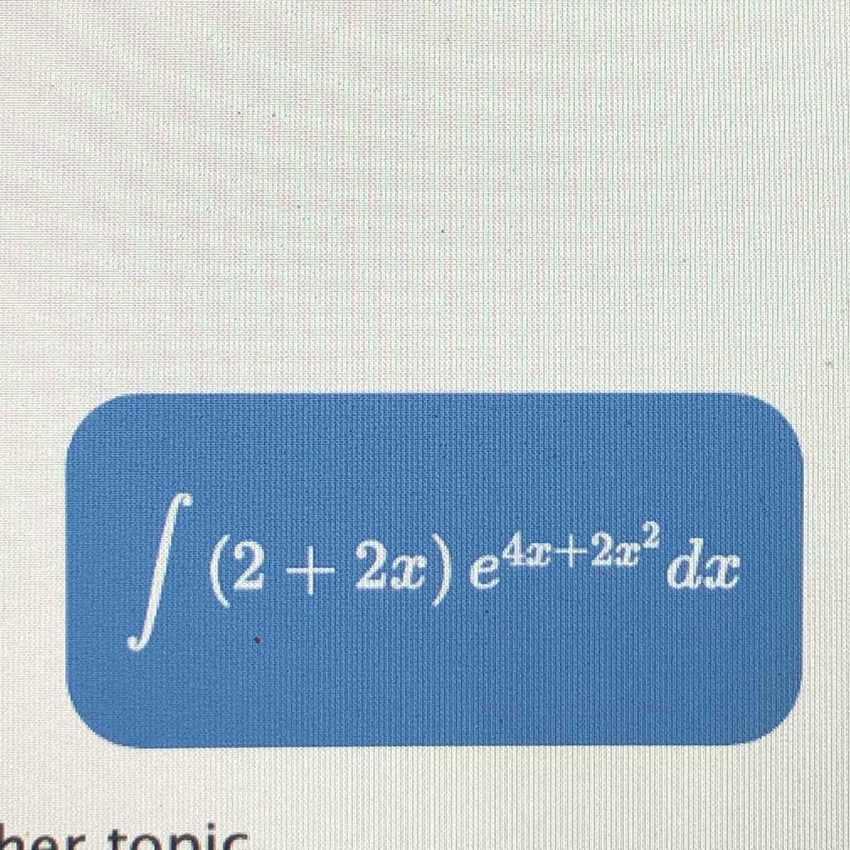 | (2 + 22) etz+2= dæ
her tonic
