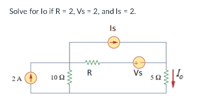 Solve for lo if R = 2, Vs = 2, and Is = 2.
Is
Vs
52
2 A (4)
10 2
