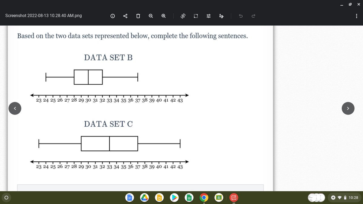 Screenshot 2022-08-13 10.28.40 AM.png
O
DATA SET B
0 Q
$ 0
DATA SET C
Based on the two data sets represented below, complete the following sentences.
23 24 25 26 27 28 29 30 31 32 33 34 35 36 37 38 39 40 41 42 43
fit
23 24 25 26 27 28 29 30 31 32 33 34 35 36 37 38 39 40 41 42 43
is
+
:
10:28