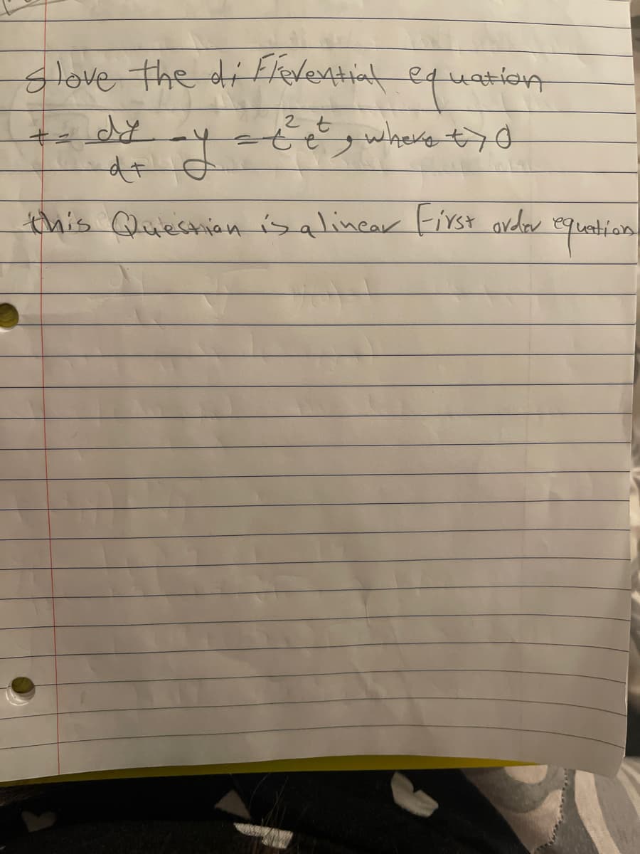 I love the di Fevential equation
2
te where tyd
+= dy
=
do L
this Question is a linear First order
equation