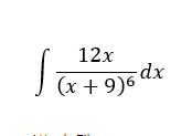 12x
dx
(x + 9)6
