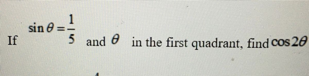 1
sin 0
5n
If
5 and 6 in the first quadrant, find cos20
