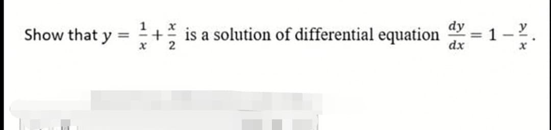 Show that y
dy
is a solution of differential equation
1- Y
dx
- +
