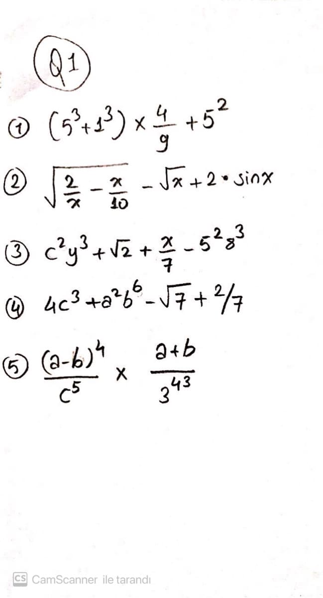 Q1)
O (5+) x
4+52
2
Ja +2• sinx
10
O c'y³+Vz + 3 - 5?3
7
,6
© (a-6)4
c5
a+b
343
CS CamScanner ile tarandı
