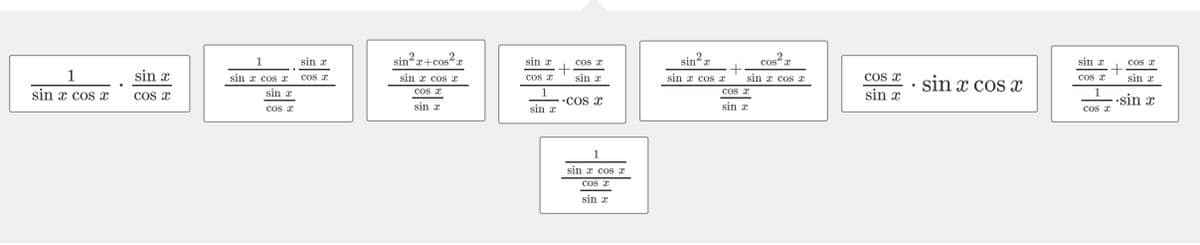 This image appears to show a series of mathematical expressions involving trigonometric functions. Below is the transcription and explanation of the expressions presented, step-by-step:

1. Initial Expression:
\[ \frac{1}{\sin x \cos x} \cdot \frac{\sin x}{\cos x} \]

2. Combination of Fractions:
\[ \frac{1}{\sin x \cos x} \cdot \frac{\sin x}{\cos x} = \frac{1 \cdot \sin x}{\sin x \cos x \cdot \cos x} = \frac{\sin x}{\sin x \cos^2 x} \]

3. Simplification:
\[ \frac{\sin x}{\sin x \cos^2 x} = \frac{\sin^2 x + \cos^2 x}{\sin x \cos^2 x} \]

4. Trigonometric Identity:
\[ \text{Since} \ \sin^2 x + \cos^2 x = 1, \ \text{the expression becomes} \ \frac{1}{\sin x \cos^2 x} \]

5. Further Simplification:
\[ \frac{1}{\sin x \cos^2 x} \cdot \cos x = \frac{\cos x}{\sin x \cos^2 x} = \frac{\cos x}{\sin x \cos x} \cdot \frac{1}{\cos x} \]

6. Simplifying the Multiplication:
\[ \frac{\cos x}{\sin x \cos x} \cdot \frac{1}{\cos x} = \frac{1}{\sin x \cos x} \]

7. Final Simplified Expression:
\[ \frac{1}{\sin x \cos x} \]

Throughout the steps, the process involves breaking down and simplifying the trigonometric expressions, leveraging trigonometric identities, and combining fractions appropriately. The expression is continually simplified until it reaches the final result: \(\frac{1}{\sin x \cos x}\).