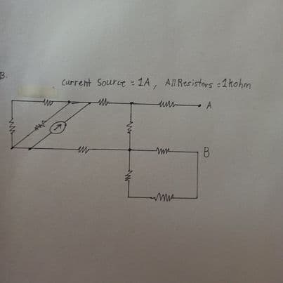 current Source = 1A, All Resistors :1kohm
un A
B
