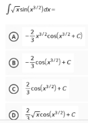 Svæsin(x3/2)dx=
A
B
cos(2) + C
xcos(x3/2) + C
D
