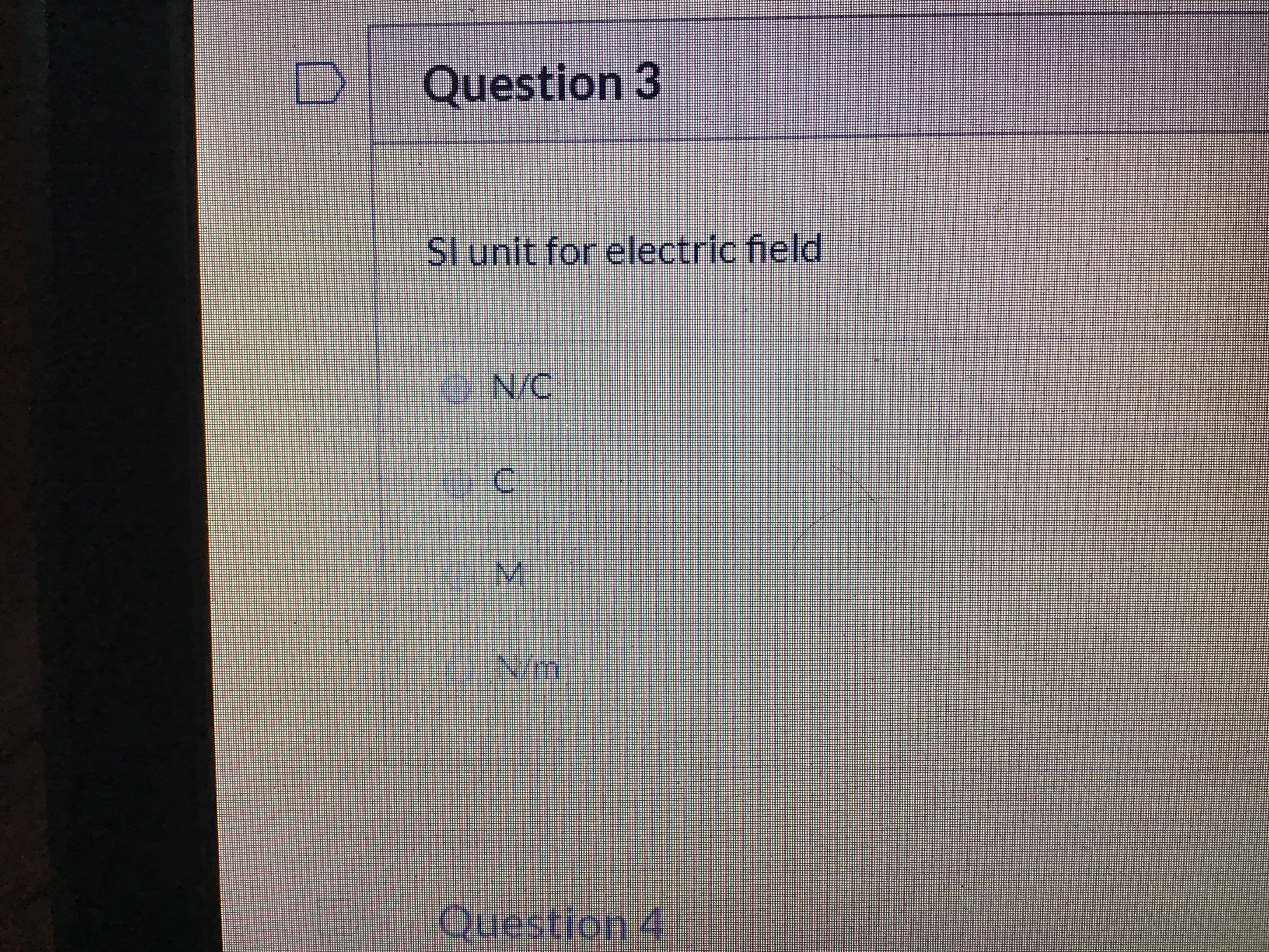 Sl unit for electric field
) N/C
M.
N/m
