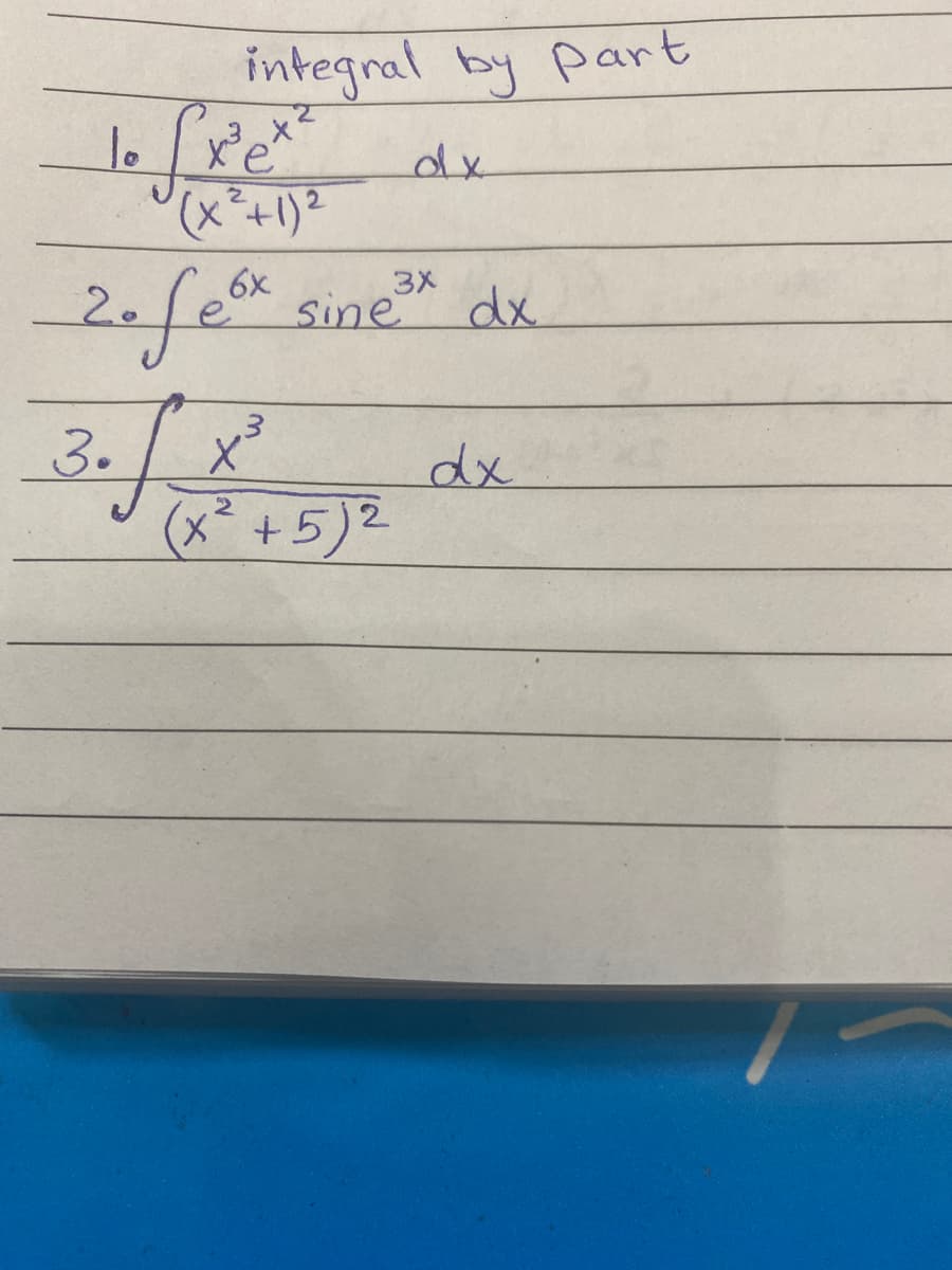 integral by part
dx
6x
Sine
て(1け。x)
3X
dx
3.
(x² +5)²
dx
