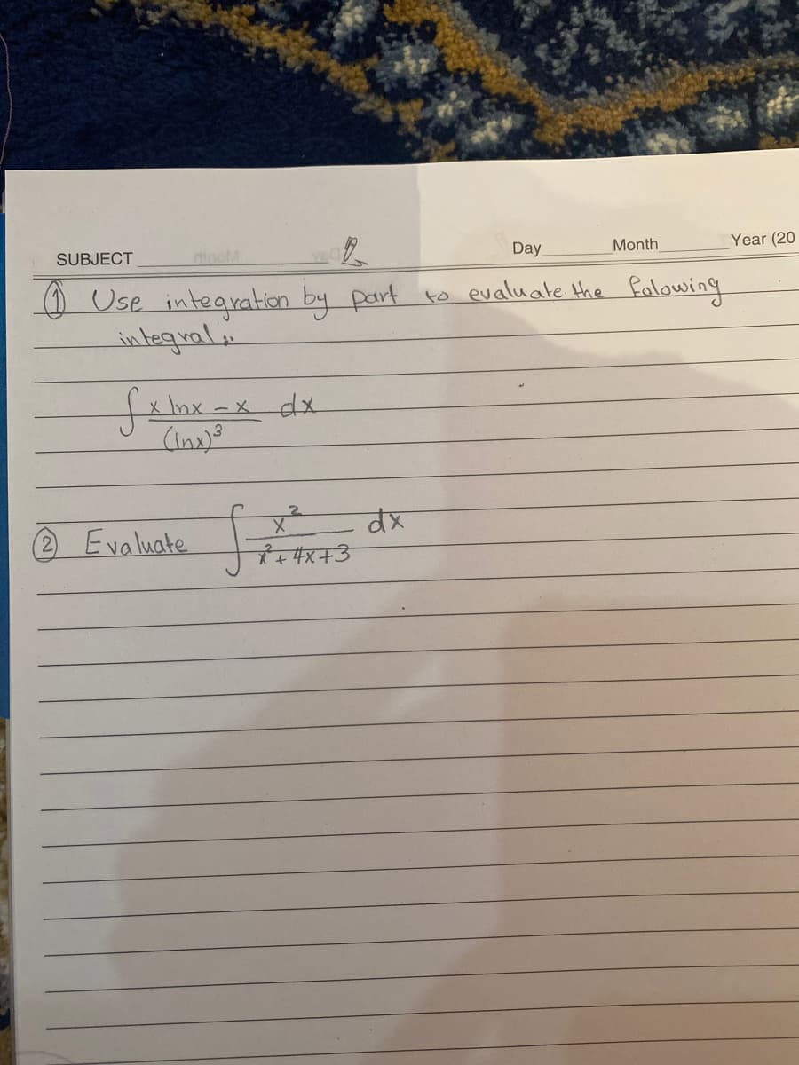 SUBJECT
ninoM
Day
Month
Year (20
Use intearation by part to evaluate the folawing
in leguali
fhax -x dx
(inx)
x²
(2 Evaluate
