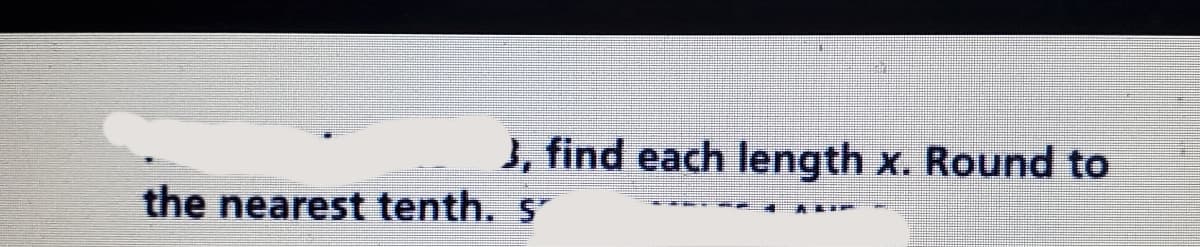 }, find each length x. Round to
the nearest tenth. 5
