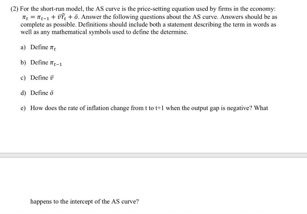 a) Define tt
b) Define tt-1
c) Define v
d) Define ō
e) How does the rate of inflation change from t to t+1 when the output gap is negative?
