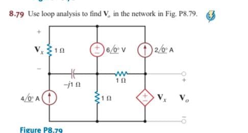 8.79 Use loop analysis to find V, in the network in Fig. P8.79.
6/0v 20A
-j1 n
4/0 A
V.
Figure P8.79
