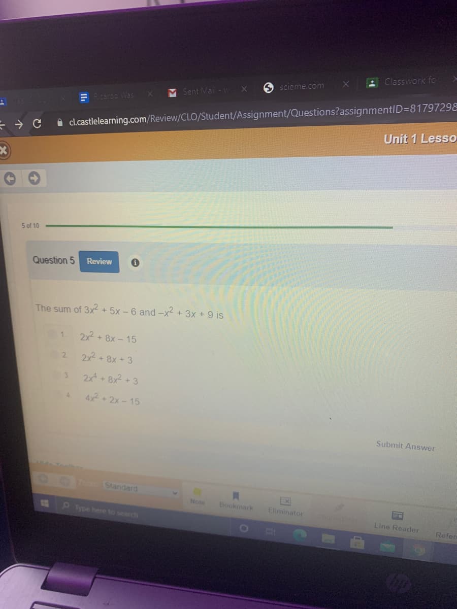 The sum of 3x + 5x - 6 and -x² + 3x + 9 is
1.
2x2 + 8x - 15
2 2x + 8x + 3
3.
2x +8x2 + 3
4x + 2x - 15
