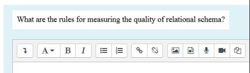 What are the rules for measuring the quality of relational schema?
A BI
