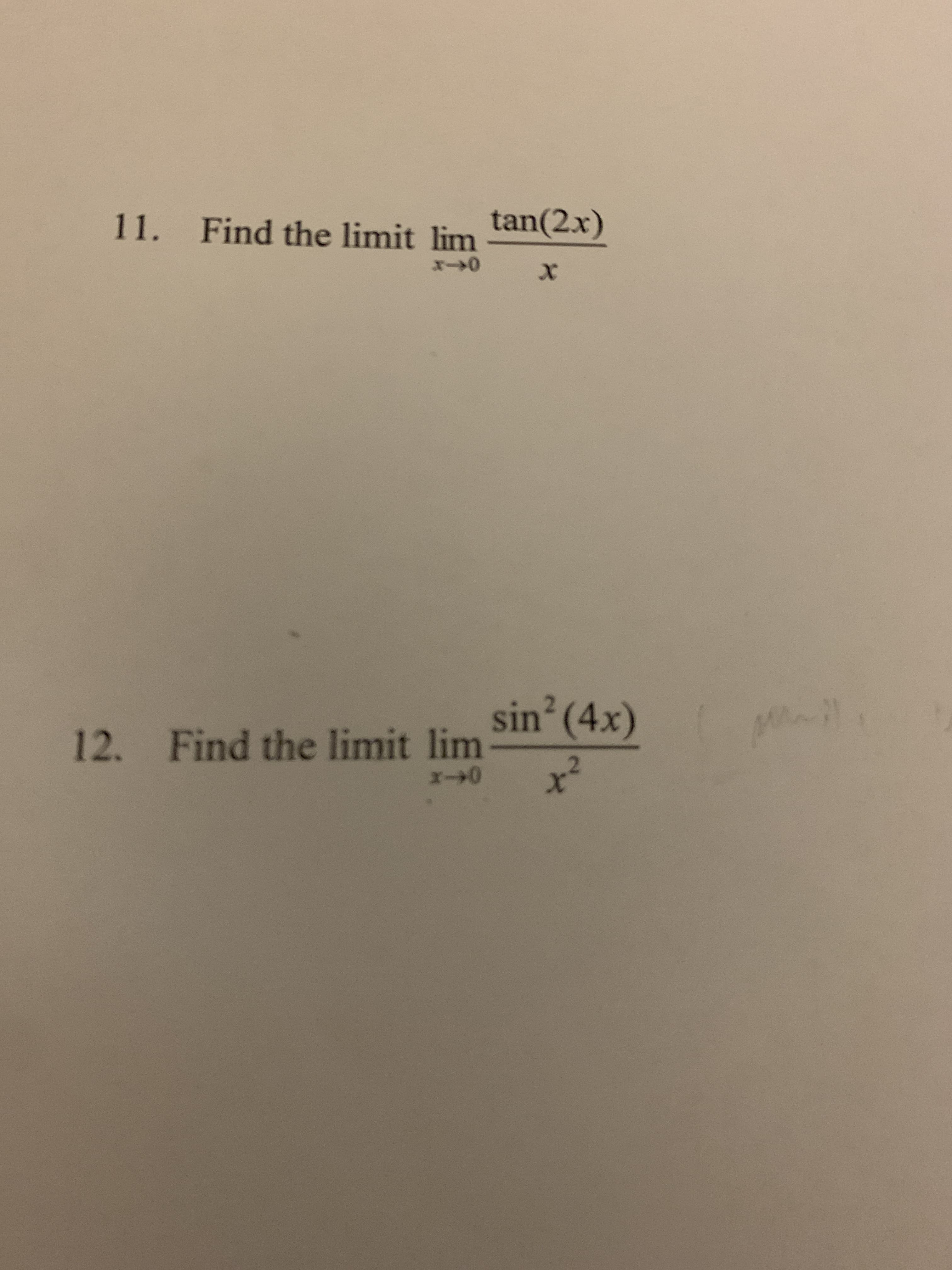 tan(2x)
11. Find the limit lim
sin² (4x)
2.
12 Find the limit lim
x²
