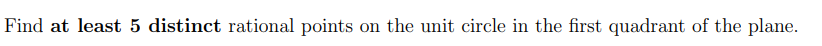 Find at least 5 distinct rational points on the unit circle in the first quadrant of the plane.