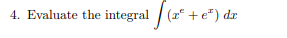 4. Evaluate the integral / (2 +e") dr
