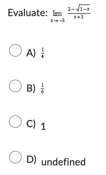 2-√√1-x
Evaluate: lim x+3
X→-3
O A) //
O B) //
0 C) 1
OD) undefined