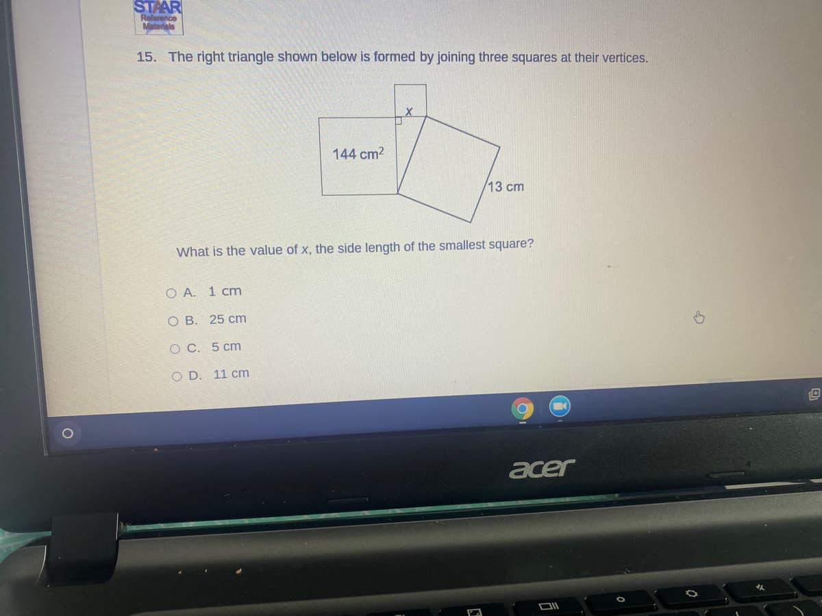 STAAR
Reference
Motedale
15. The right triangle shown below is formed by joining three squares at their vertices.
144 cm2
13 ст
What is the value of x, the side length of the smallest square?
O A. 1 cm
ОВ. 25 ст
O C. 5 cm
O D. 11 cm
acer
