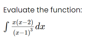 Evaluate the function:
x(x-2)
3
(x–1)*
