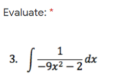 Evaluate:
dx
-9х2 — 2
3.
1.
