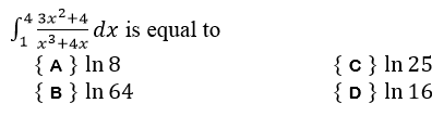 (A 3*+4 dx is equal to
1 x3+4x
{ A } In 8
{ в } In 64
{c} In 25
{D} In 16
