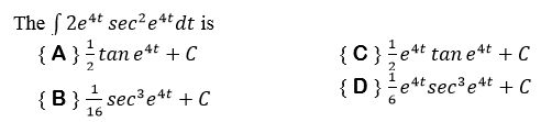 The ( 2e4t sec² e4t dt is
{A} tan et + C
{C};et tan e*t + C
{B}- sec³e4t + C
{D}e*sec®
4t sec³e4t + C
16
