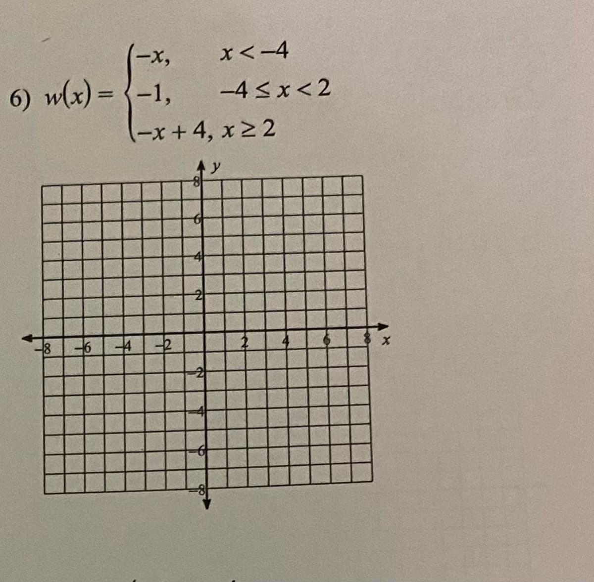 (-x,
x<-4
6) w(x) = {-1,
-4 < x< 2
%3D
-x+4, x2 2
