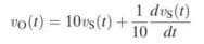 1 dus (t)
vo(t) = 10vs (t) +
10 dt
